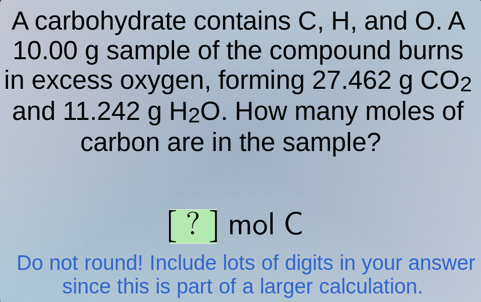 a carbohydrate contains c, h, and o. a 10.00 g sample of the compound b…