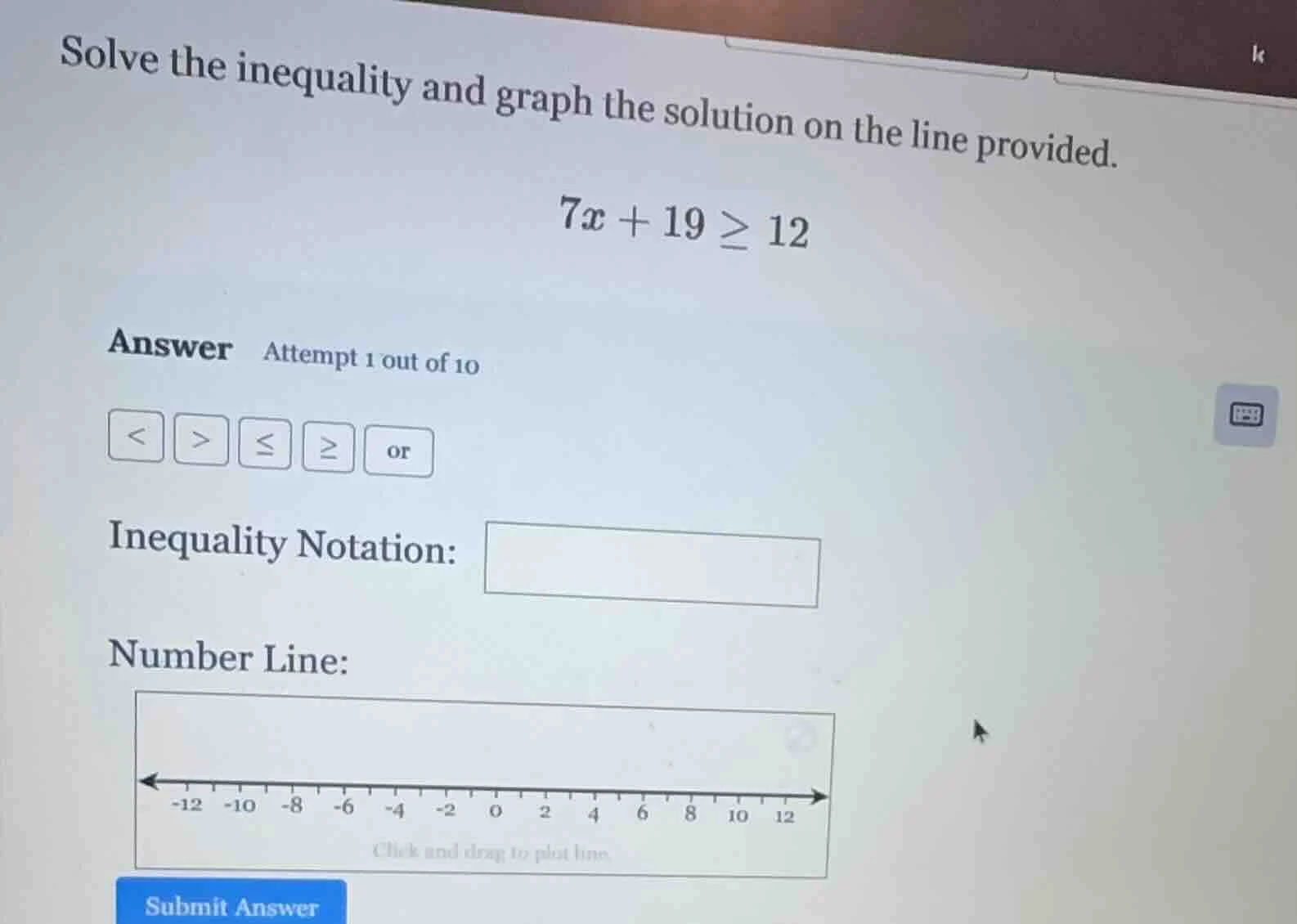solve the inequality and graph the solution on the line provided. $7x +…