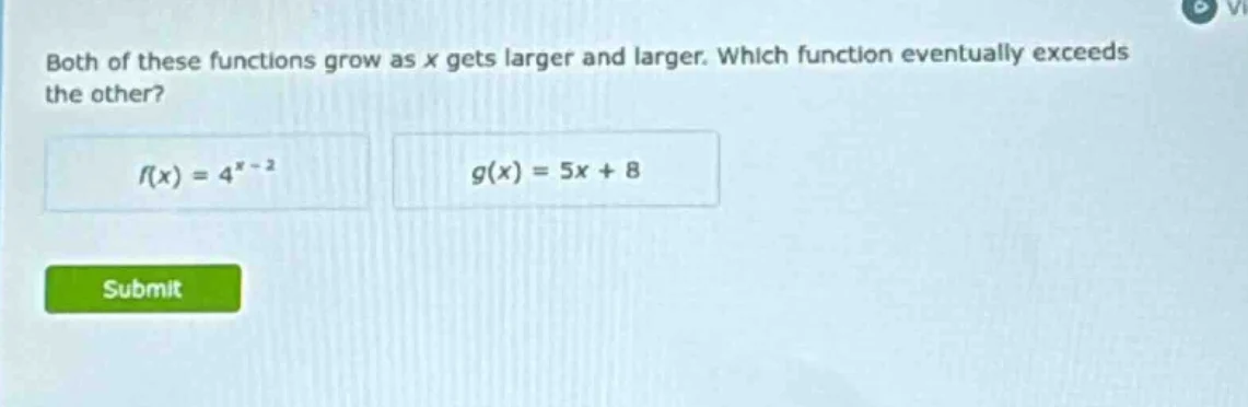both of these functions grow as x gets larger and larger. which functio…