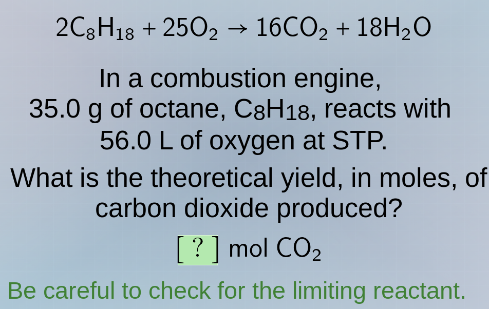$$2\\ce{c8h18} + 25\\ce{o2} \ ightarrow 16\\ce{co2} + 18\\ce{h2o}$$ in …