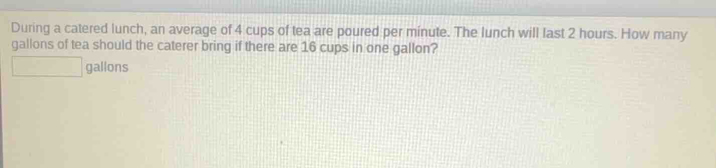 during a catered lunch, an average of 4 cups of tea are poured per minu…