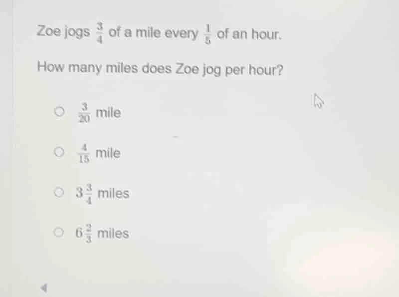 zoe jogs \\(\frac{3}{4}\\) of a mile every \\(\frac{1}{5}\\) of an hour…