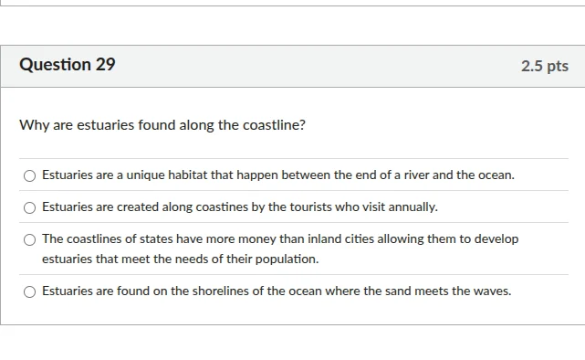 question 29 2.5 pts why are estuaries found along the coastline? - estu…