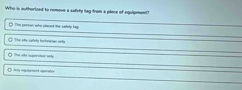 who is authorized to remove a safety tag from a piece of equipment? the…