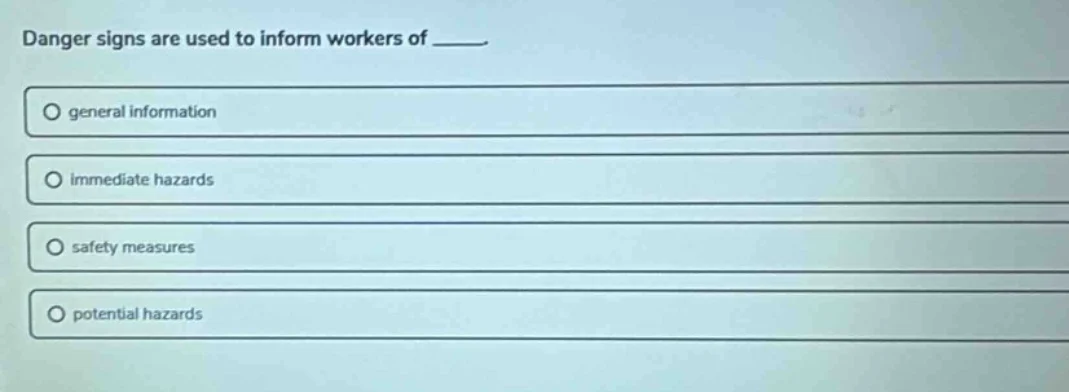 danger signs are used to inform workers of ____. - general information …