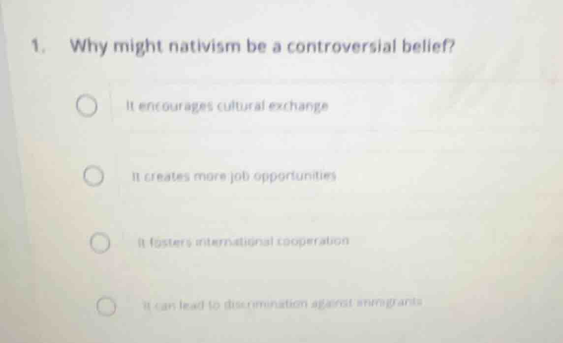 1. why might nativism be a controversial belief? it encourages cultural…