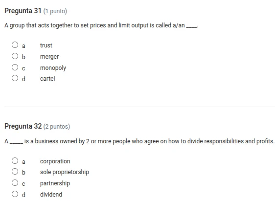 pregunta 31 (1 punto) a group that acts together to set prices and limi…