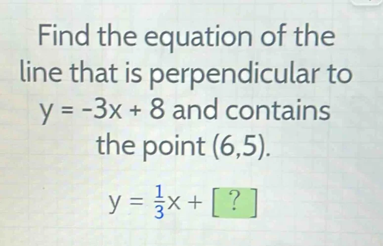 find the equation of the line that is perpendicular to y = -3x + 8 and …