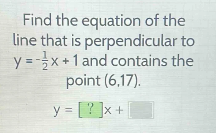 find the equation of the line that is perpendicular to $y = -\frac{1}{2…