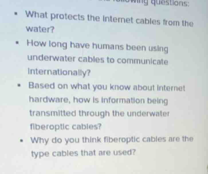 questions: - what protects the internet cables from the water? - how lo…