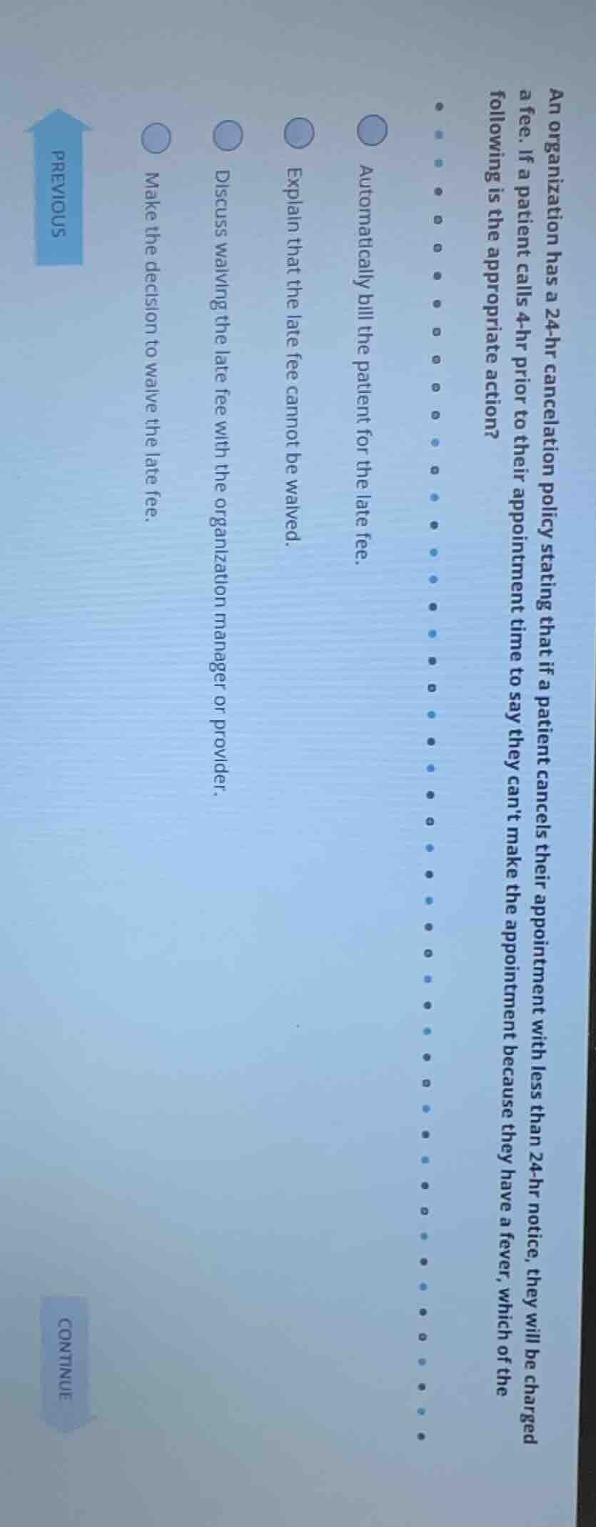 an organization has a 24 - hr cancellation policy stating that if a pat…