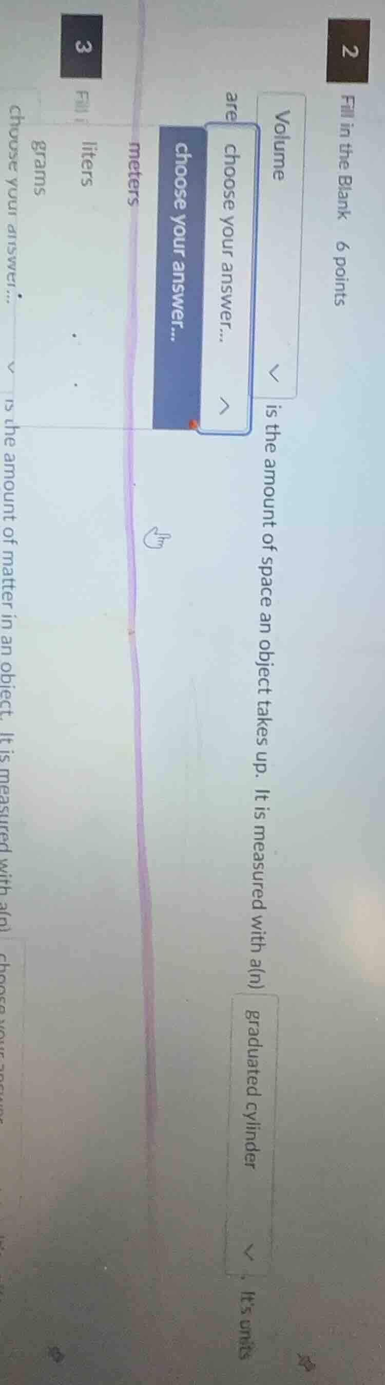 fill in the blank 6 points volume is the amount of space an object take…