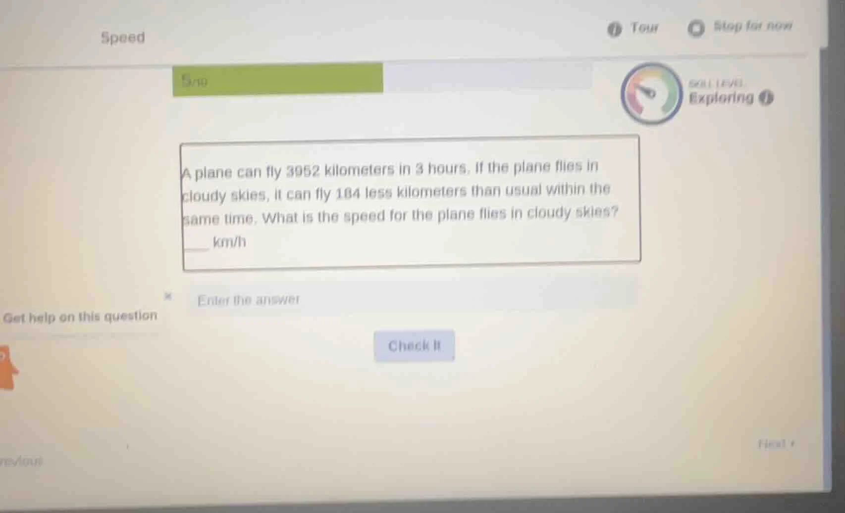 a plane can fly 3952 kilometers in 3 hours. if the plane flies in cloud…