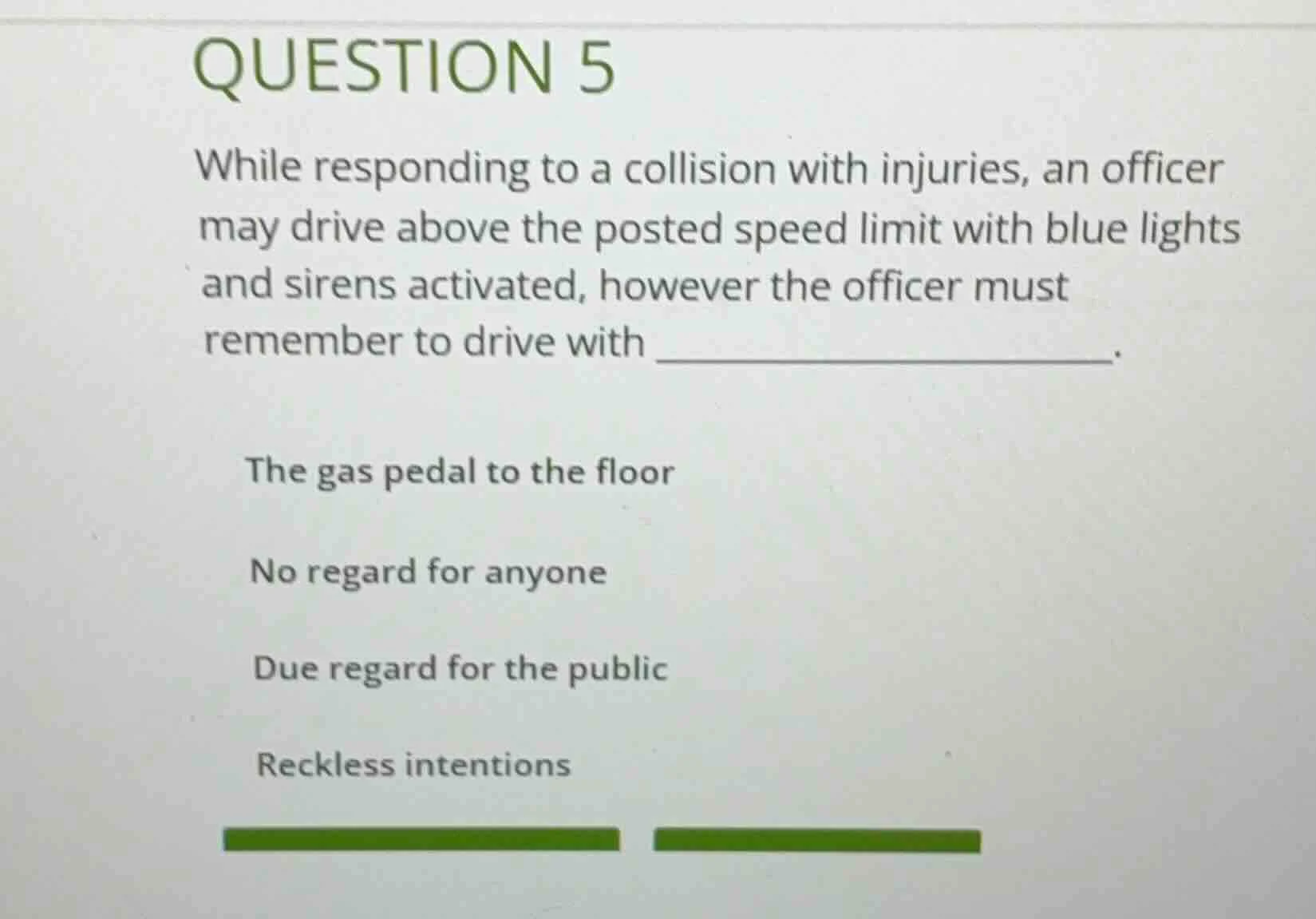 question 5 while responding to a collision with injuries, an officer ma…