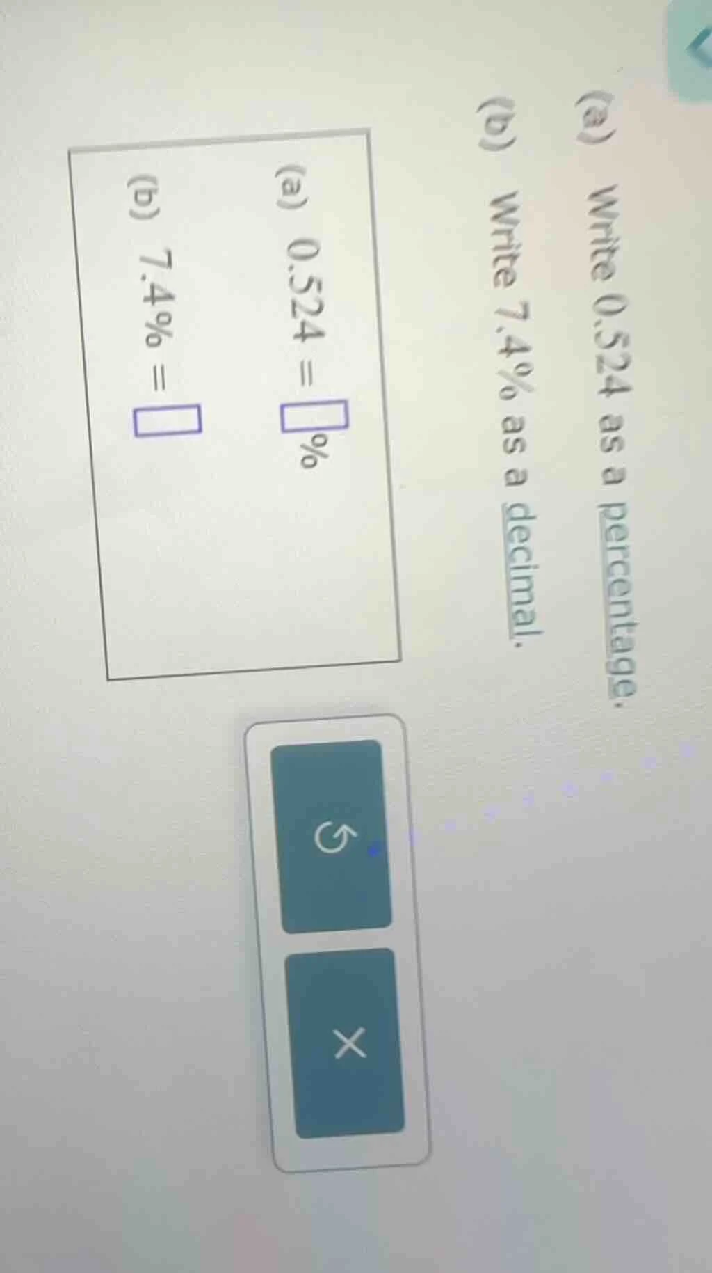 (a) write 0.524 as a percentage. (b) write 7.4% as a decimal. (a) 0.524…