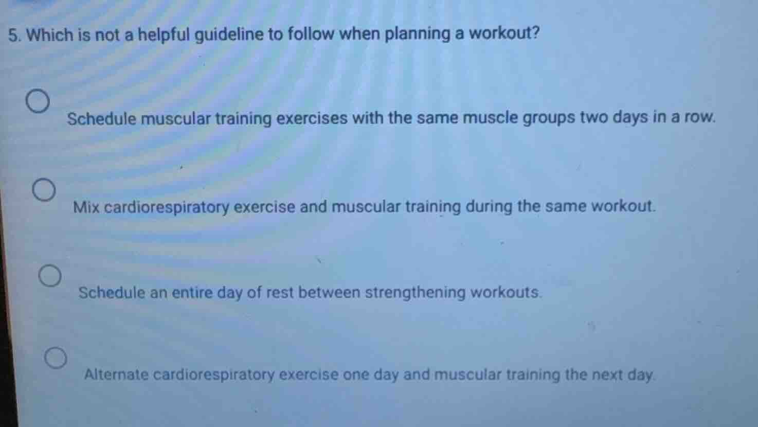 5. which is not a helpful guideline to follow when planning a workout? …