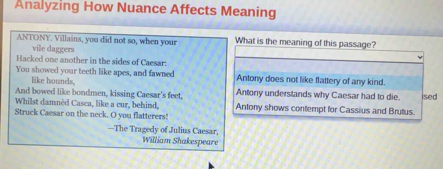 analyzing how nuance affects meaning antony. villains, you did not so, …