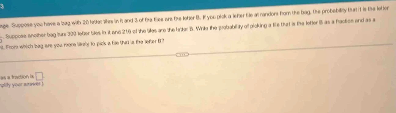 suppose you have a bag with 20 letter tiles in it and 3 of the tiles ar…