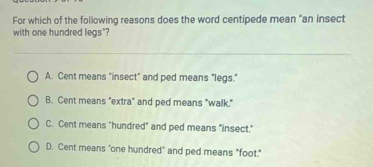for which of the following reasons does the word centipede mean \an ins…