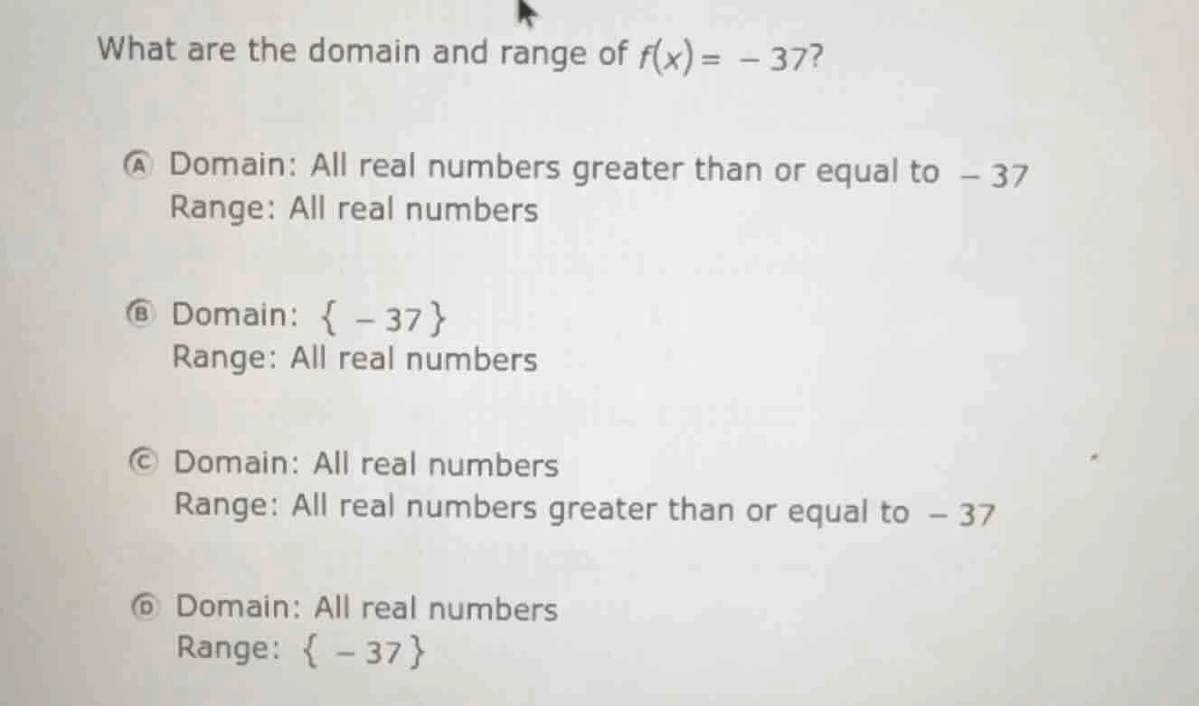what are the domain and range of $f(x) = -37$? a domain: all real numbe…