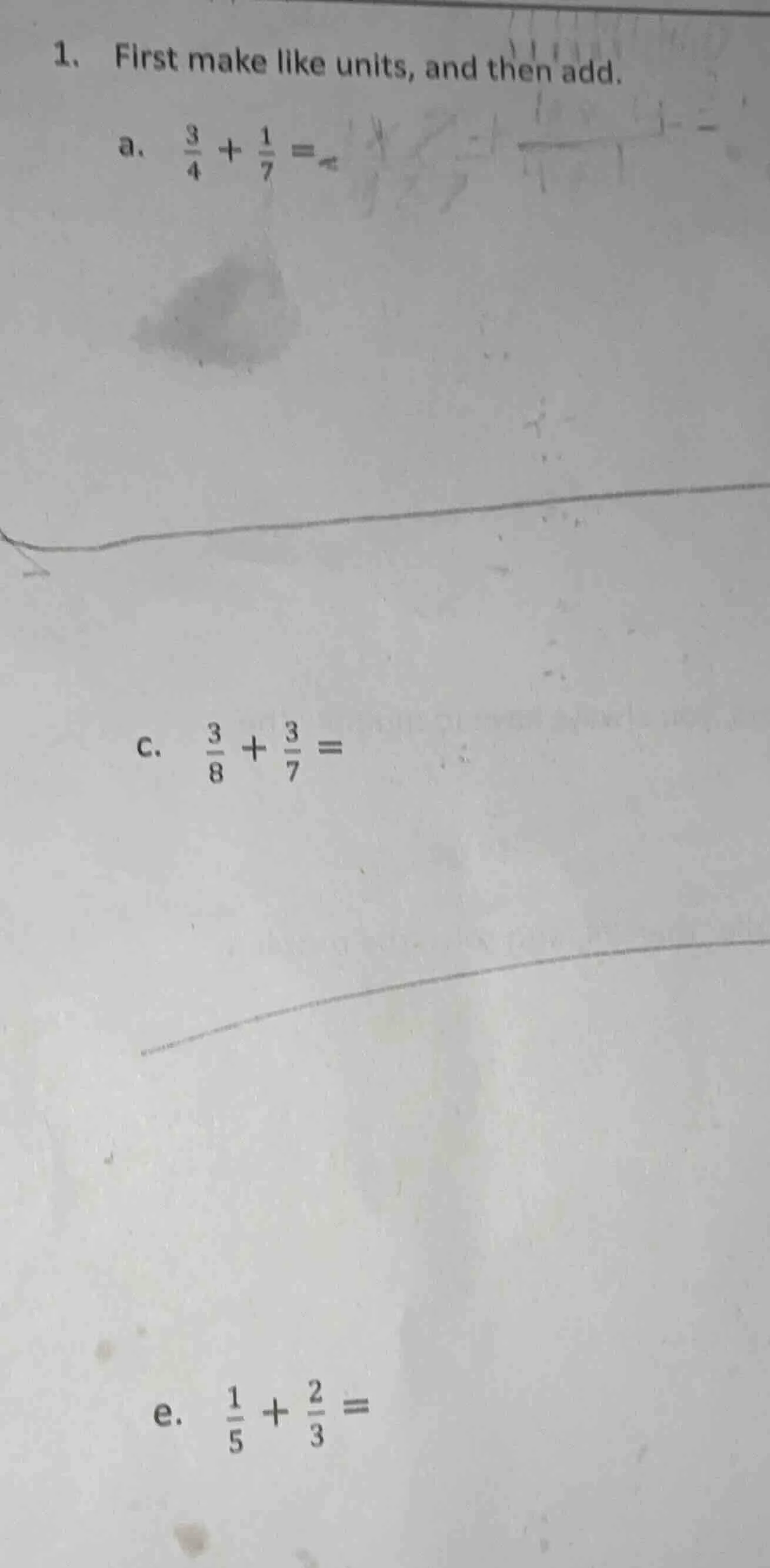 1. first make like units, and then add. a. $\frac{3}{4} + \frac{1}{7} =…