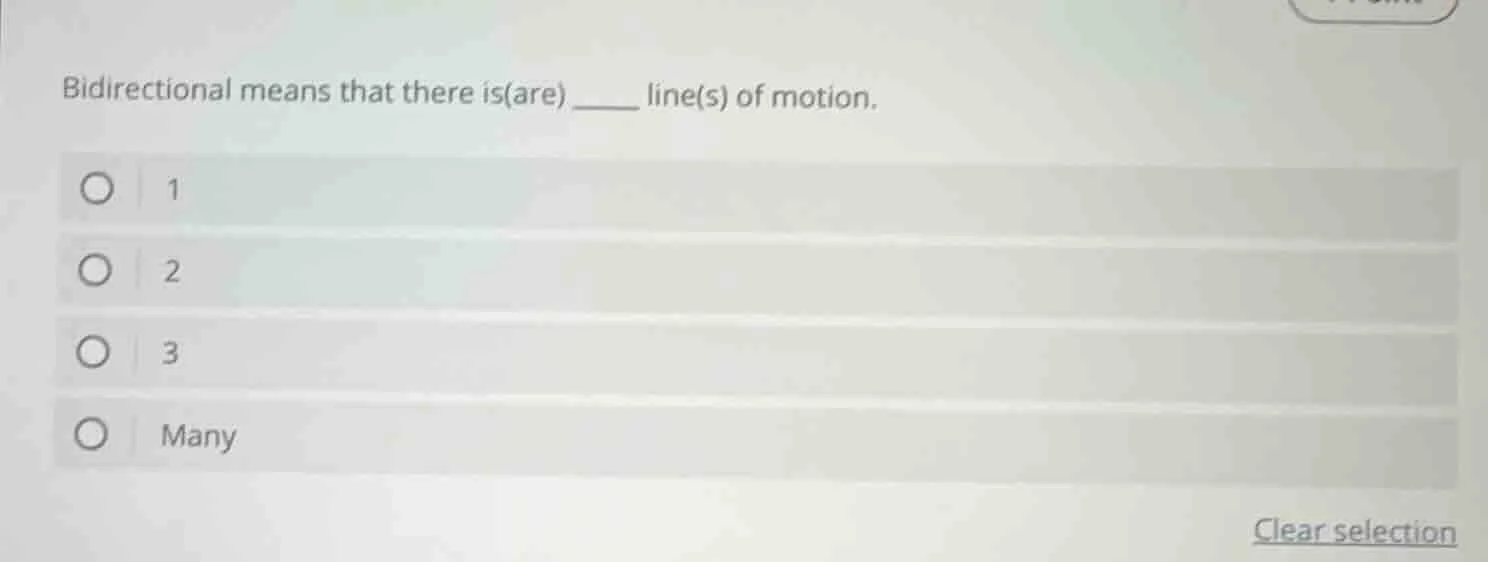 bidirectional means that there is(are) ____ line(s) of motion. 1 2 3 ma…