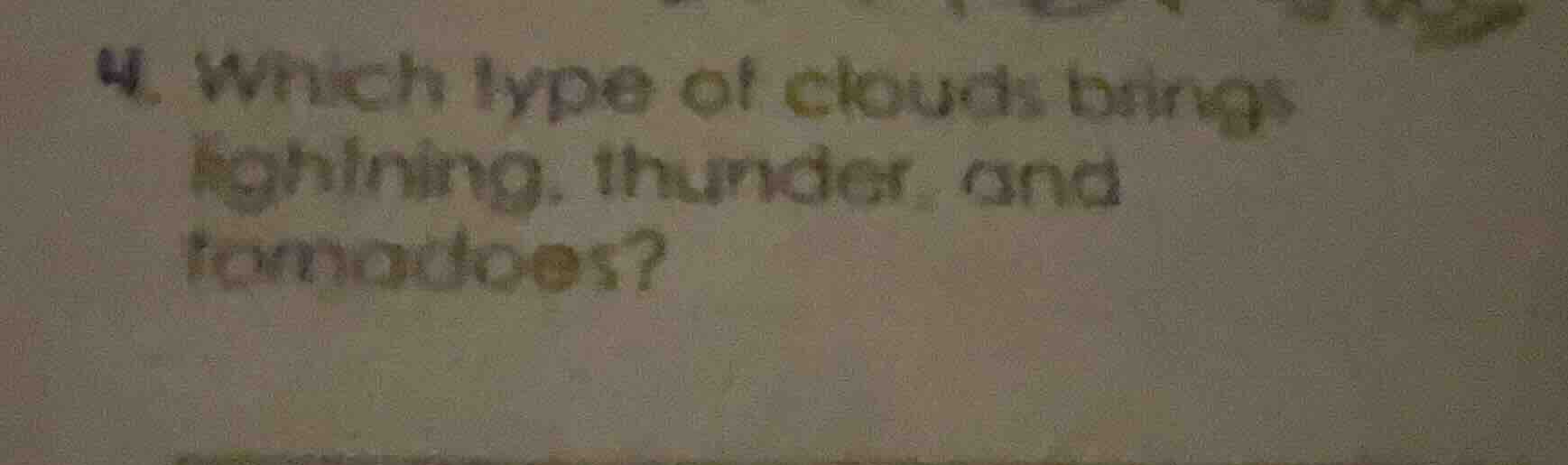 4. which type of clouds brings lightning, thunder, and tornadoes?