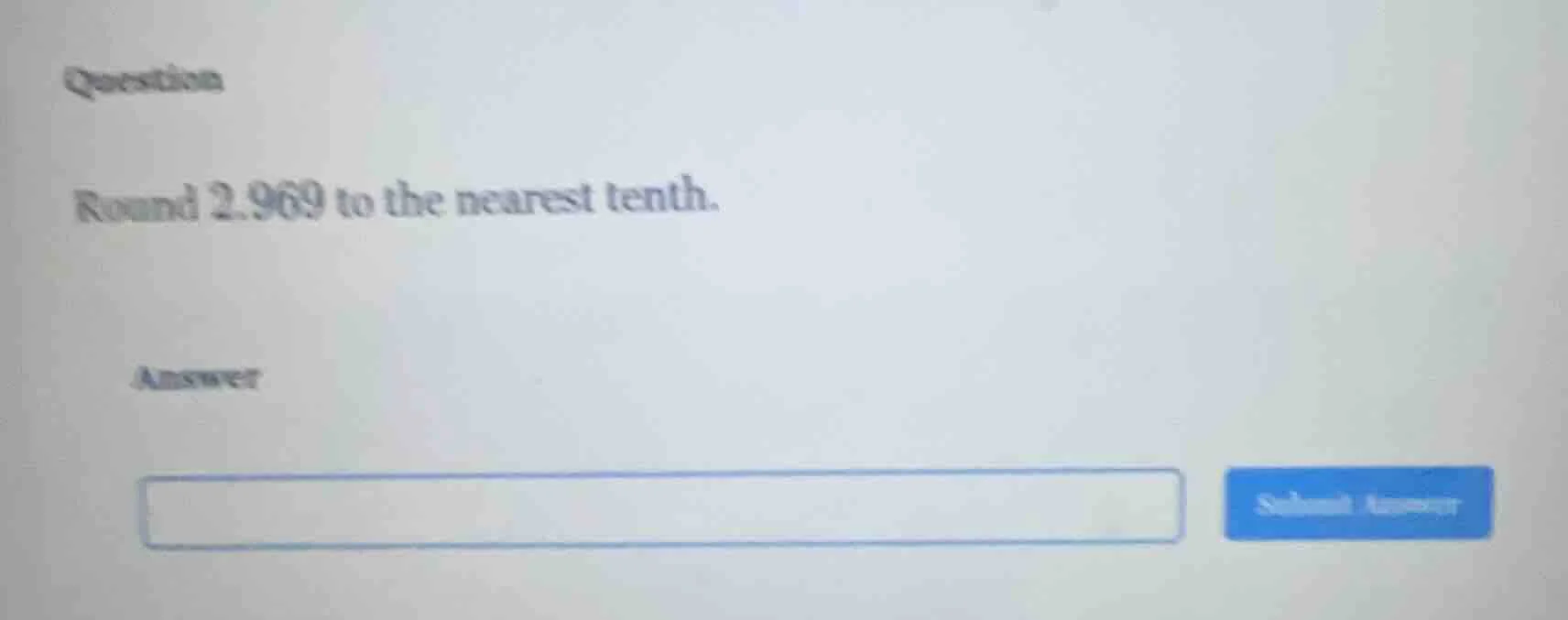 question round 2.969 to the nearest tenth. answer