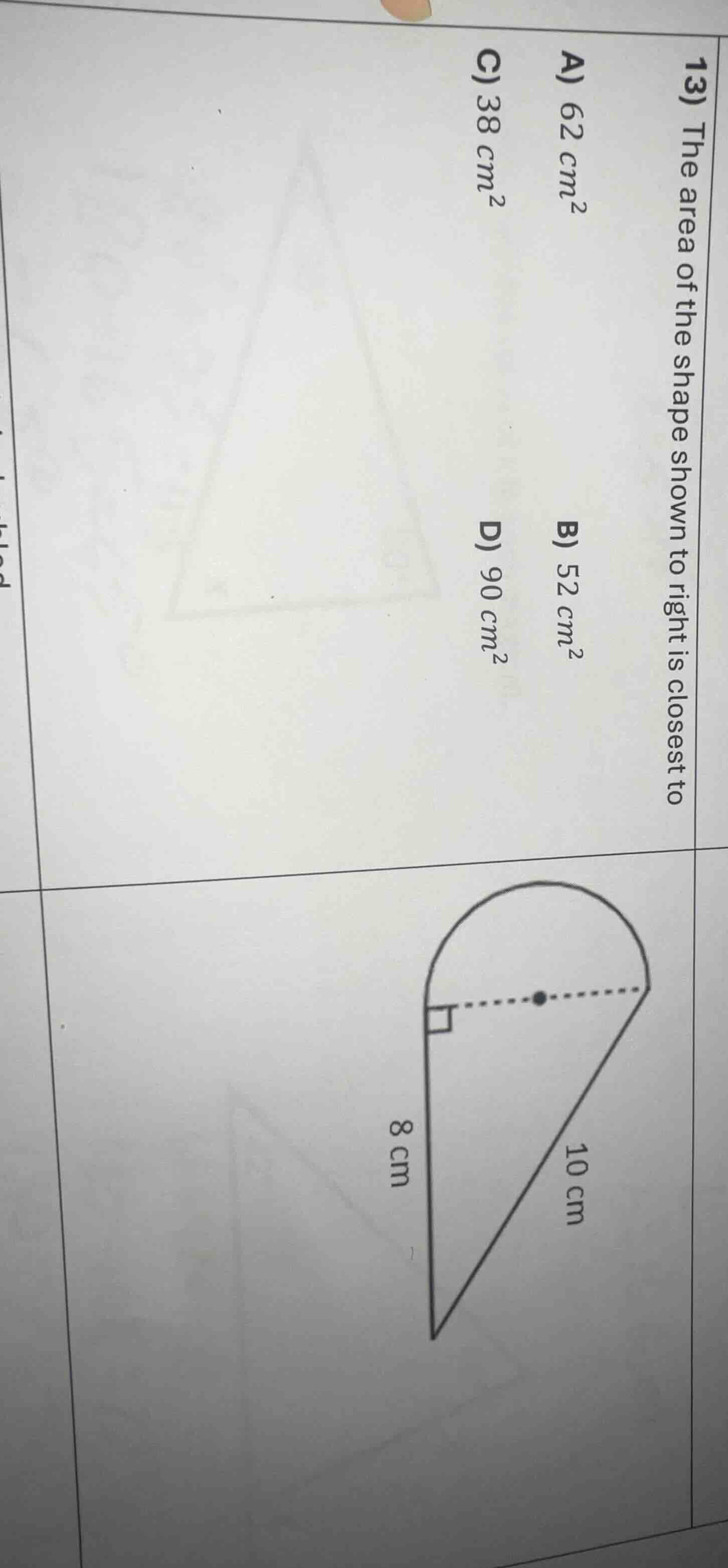 13) the area of the shape shown to right is closest to a) 62 cm² b) 52 …