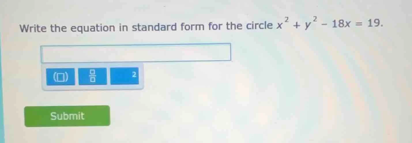 write the equation in standard form for the circle $x^{2}+y^{2}-18x = 1…