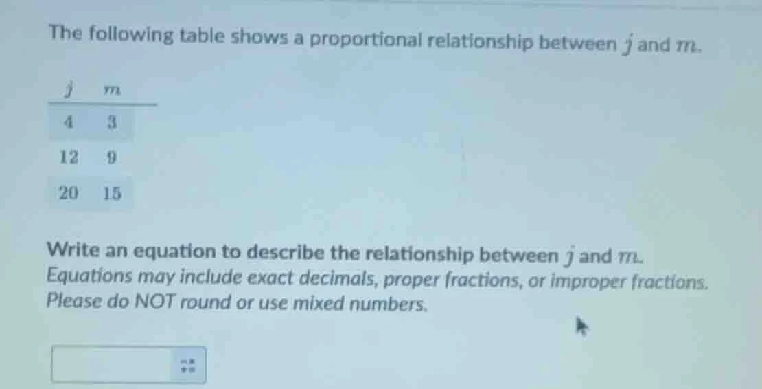 the following table shows a proportional relationship between j and m. …