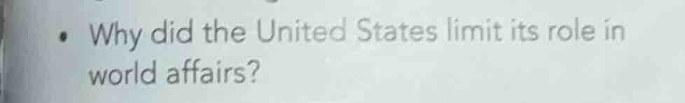why did the united states limit its role in world affairs?