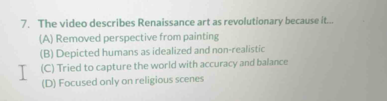 7. the video describes renaissance art as revolutionary because it... (…