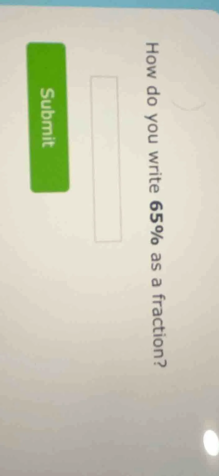 how do you write 65% as a fraction?