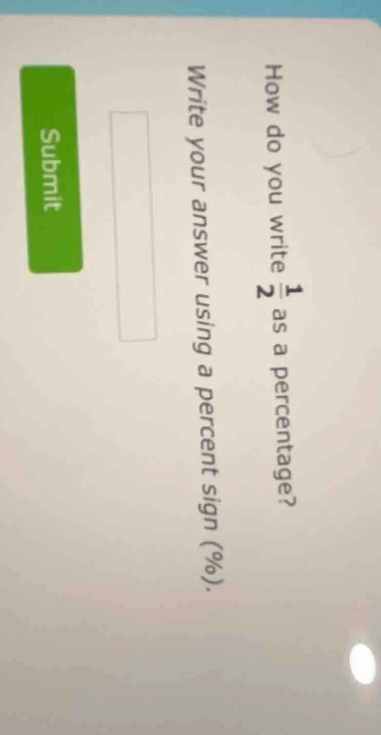 how do you write \\(\\frac{1}{2}\\) as a percentage? write your answer …