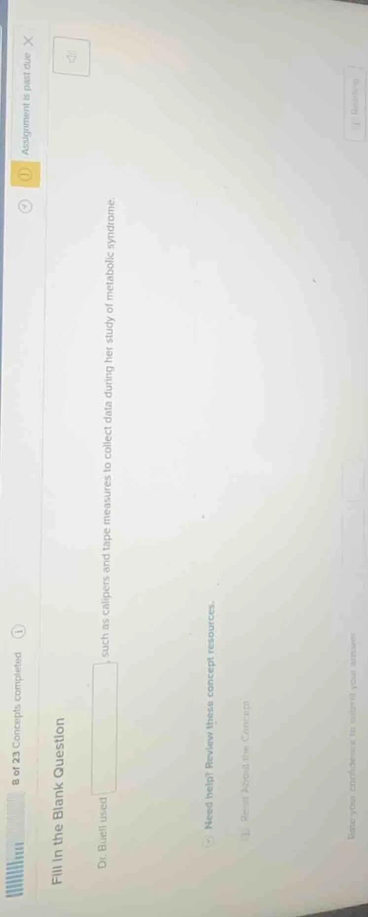 fill in the blank question dr. burch used , such as calipers and tape m…