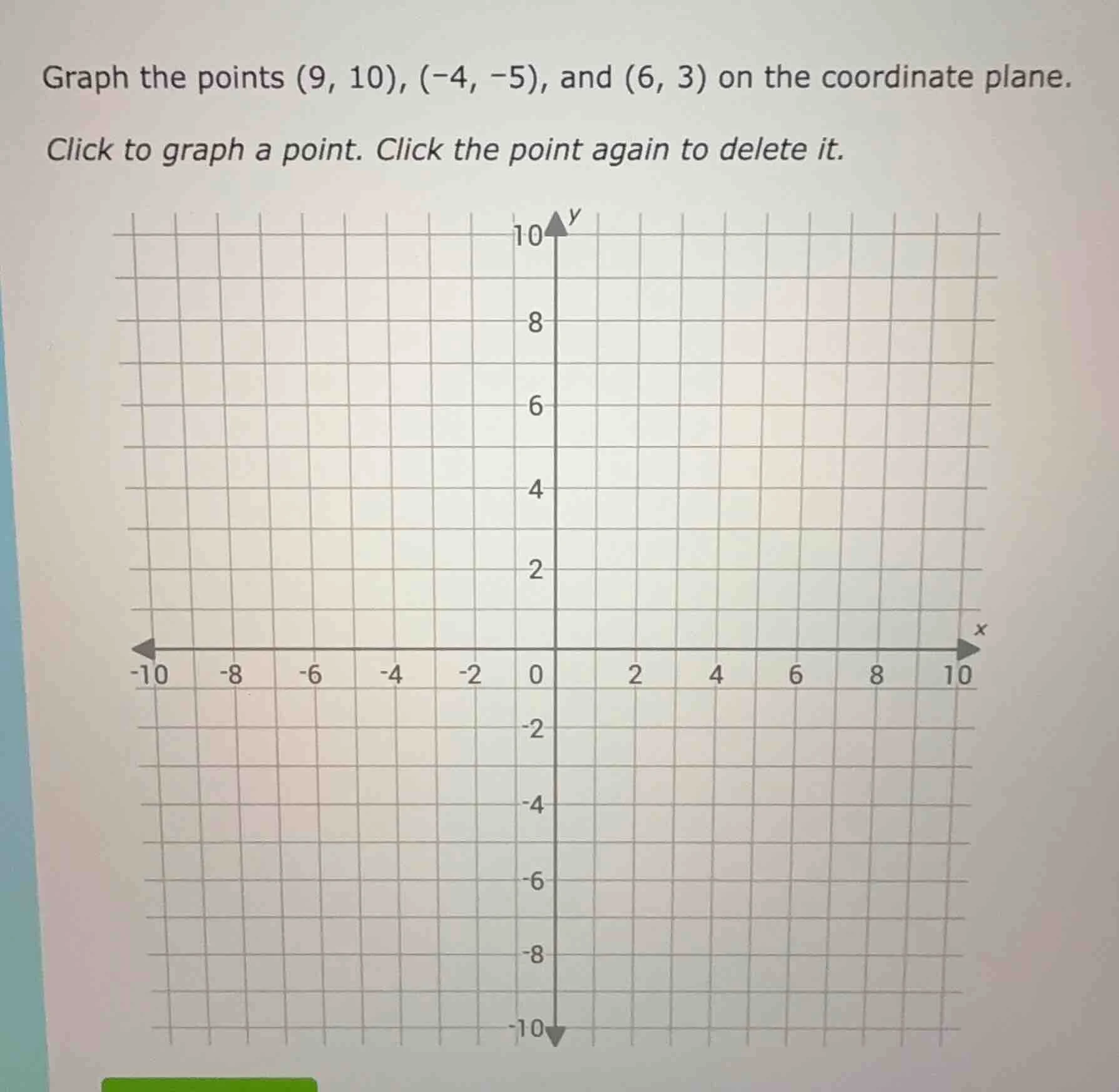 graph the points (9, 10), (-4, -5), and (6, 3) on the coordinate plane.…