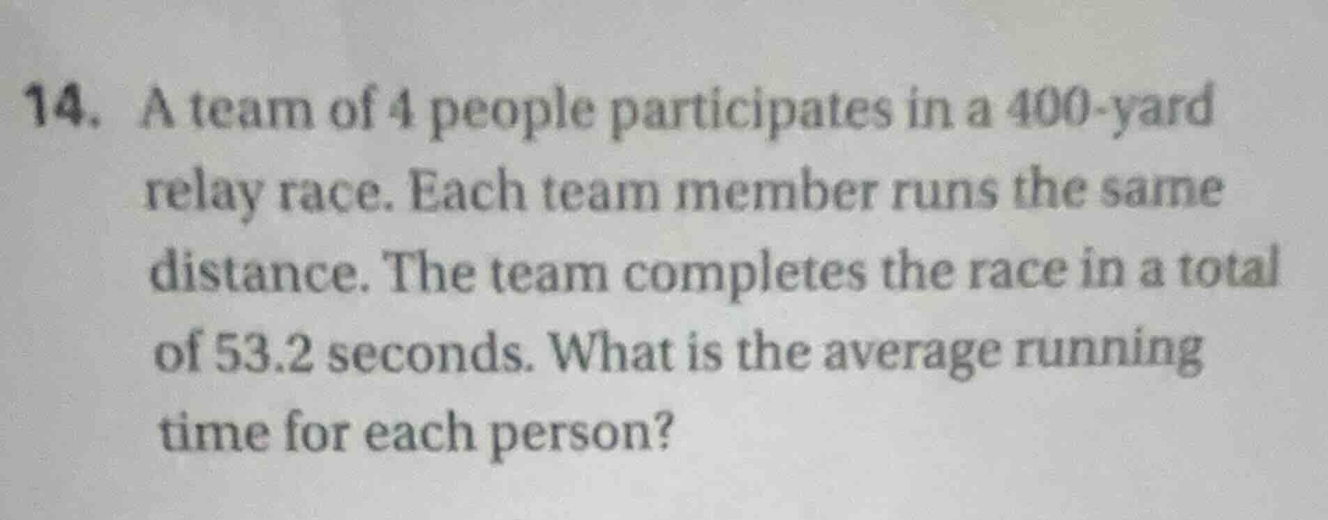 14. a team of 4 people participates in a 400-yard relay race. each team…