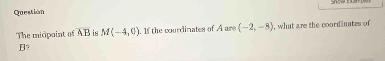 question the midpoint of \\(\\overline{ab}\\) is \\(m(-4, 0)\\). if the…