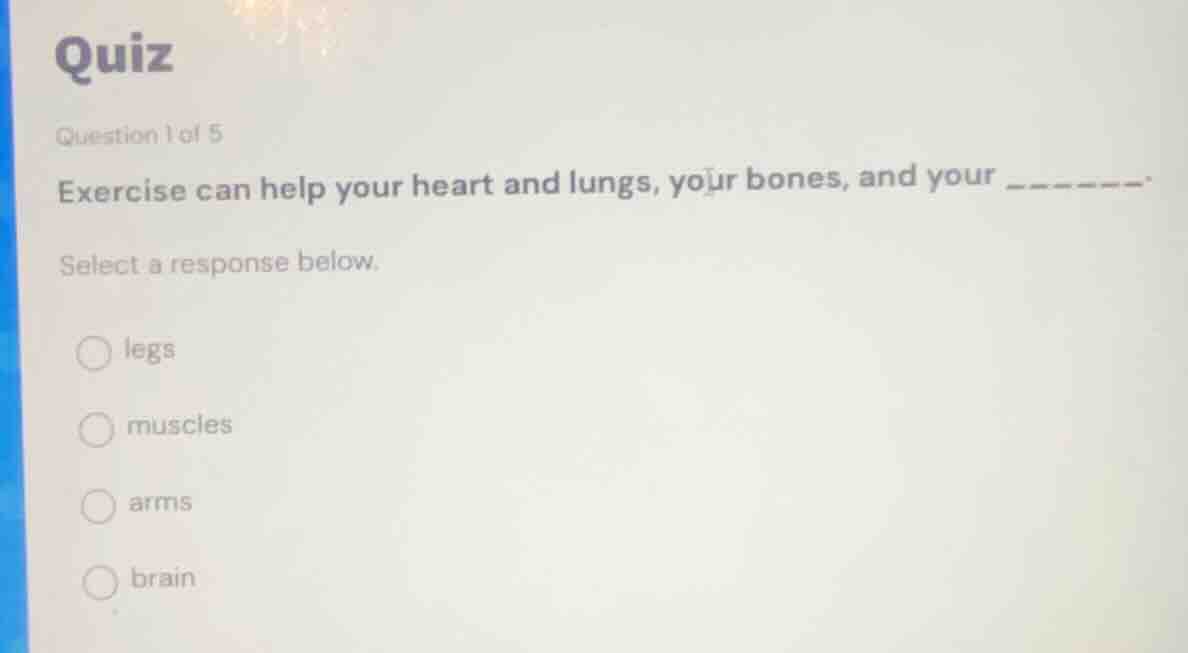 quiz question 1 of 5 exercise can help your heart and lungs, your bones…
