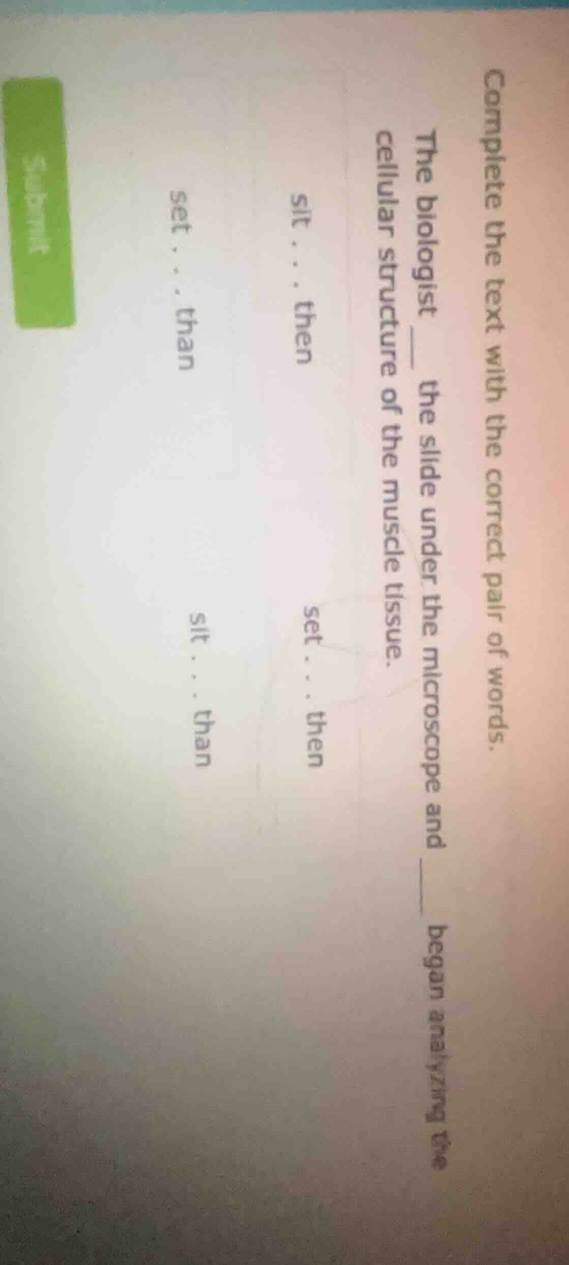 complete the text with the correct pair of words. the biologist ___ the…