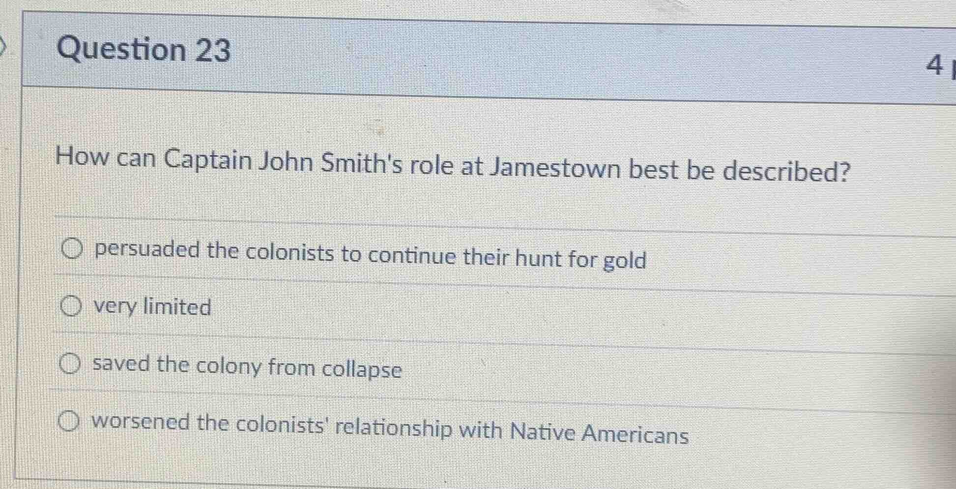question 23 how can captain john smiths role at jamestown best be descr…