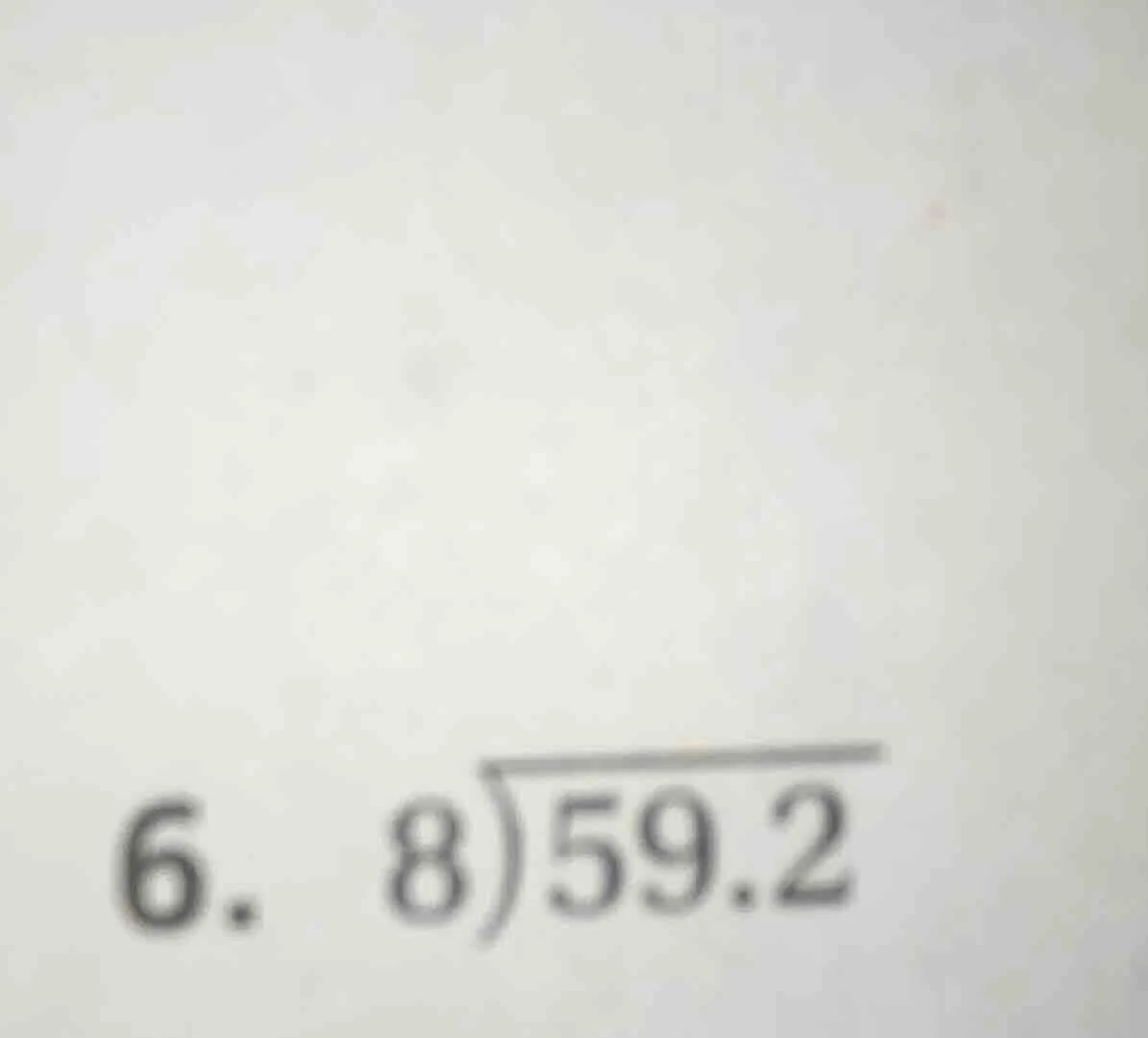 6. \\(8\\enclose{longdiv}{59.2}\\)