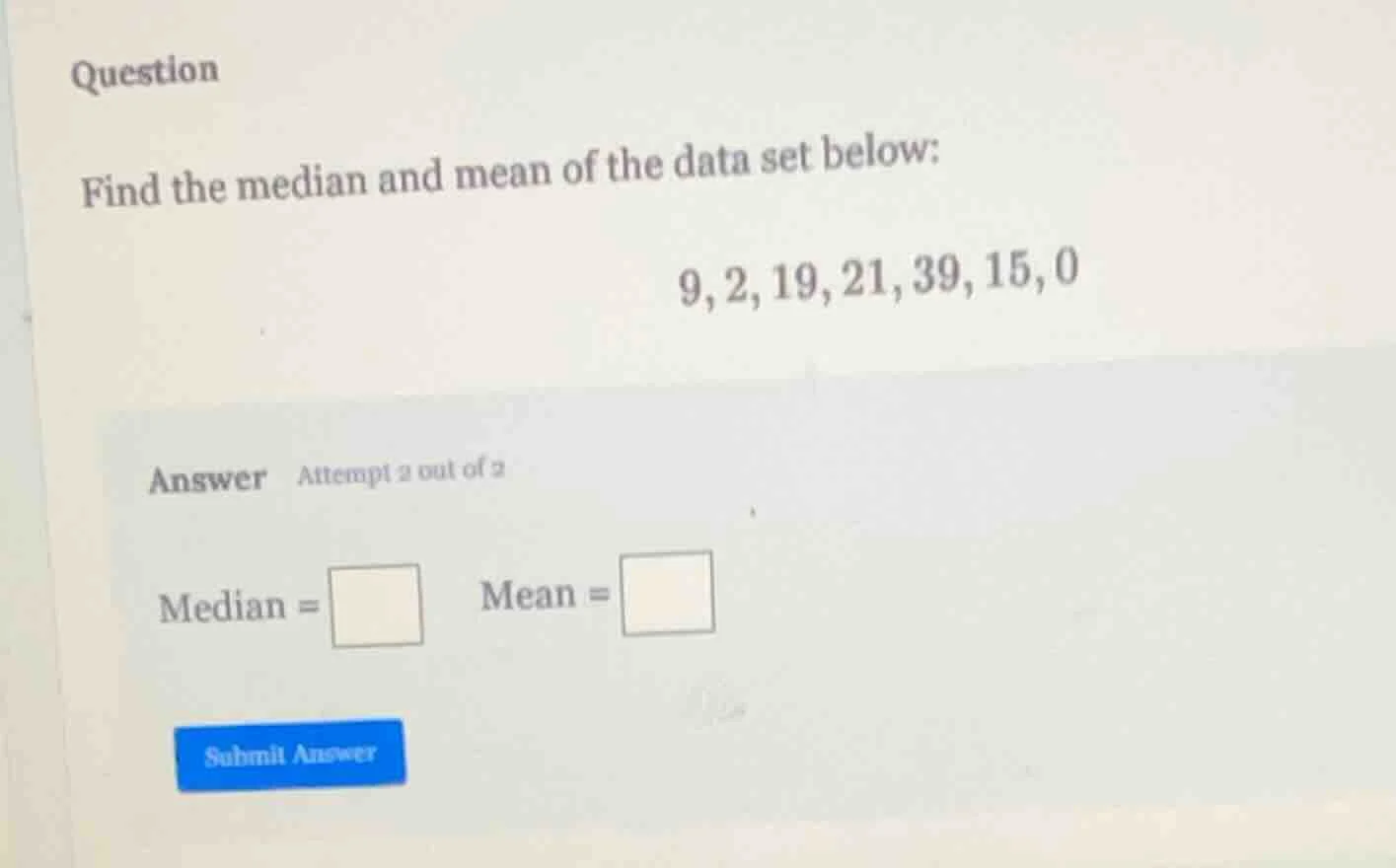 question find the median and mean of the data set below: 9,2,19,21,39,1…
