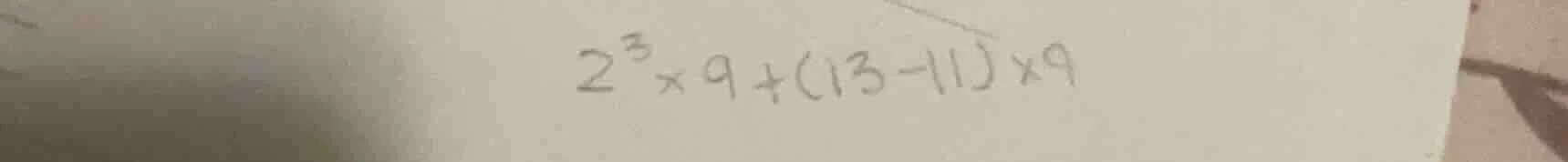2³×9 + (13 - 11)×9