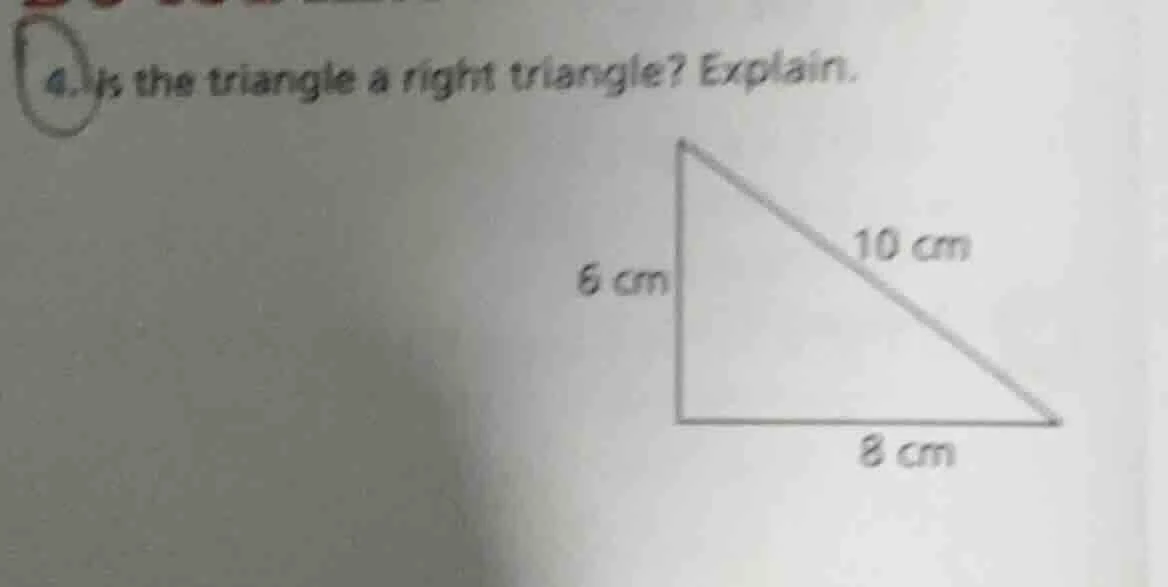 4. is the triangle a right triangle? explain. (image of a triangle with…