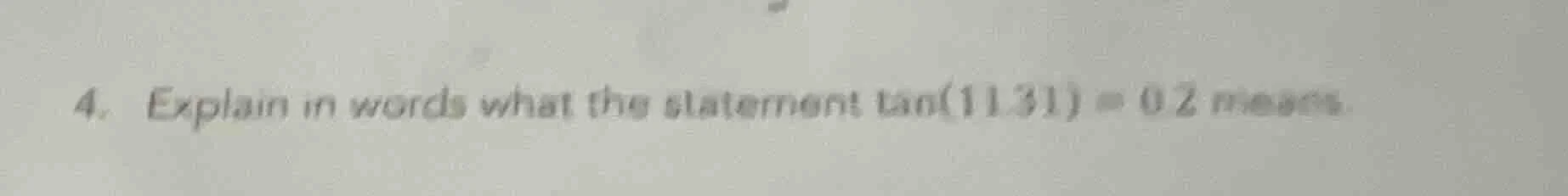 4. explain in words what the statement \\(\\tan(11.31) \\approx 0.2\\) …