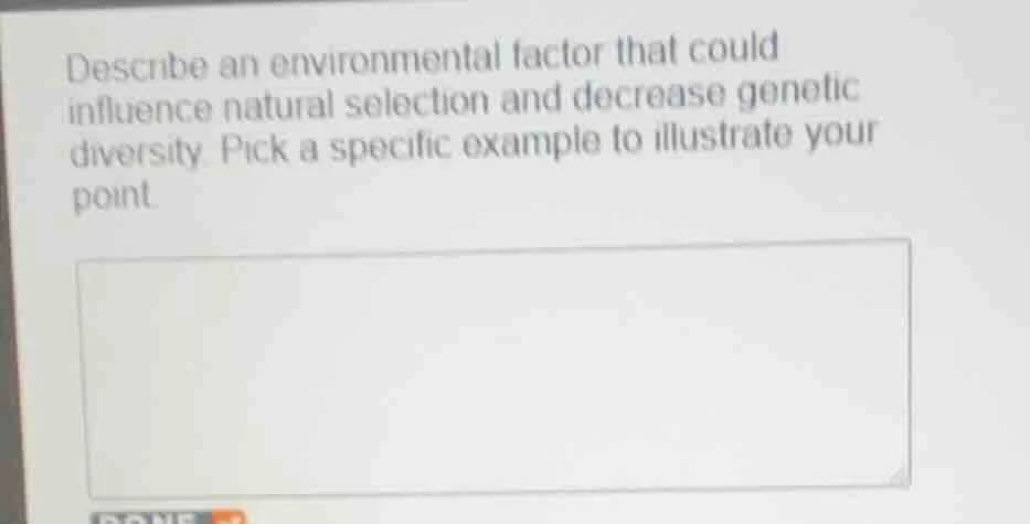 describe an environmental factor that could influence natural selection…