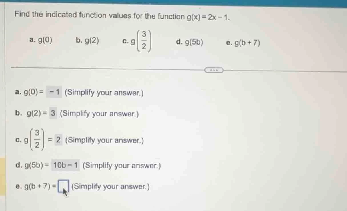 find the indicated function values for the function g(x) = 2x - 1. a. g…