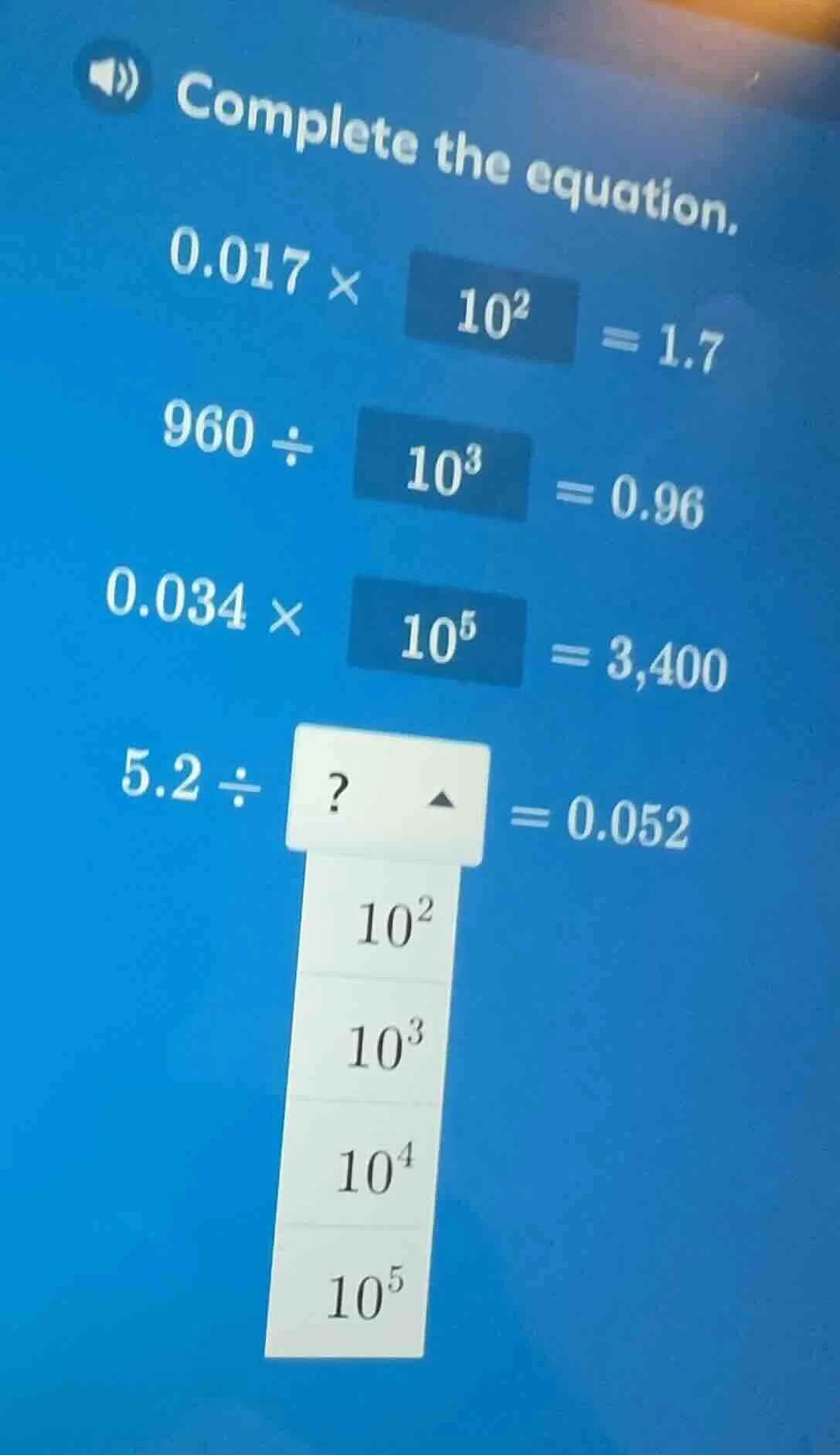 complete the equation. $0.017 \\times \\ 10^2 \\ = 1.7$ $960 \\div \\ 1…